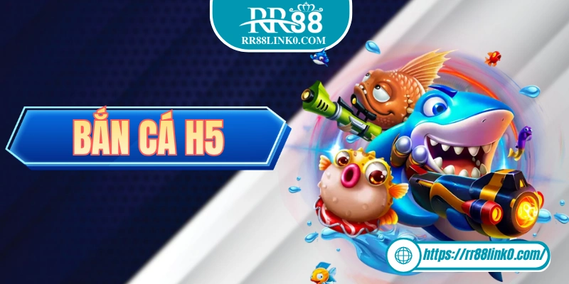 Bắn Cá H5 - Siêu Phẩm Bắn Cá Ăn Xu Vạn Người Mê 2025