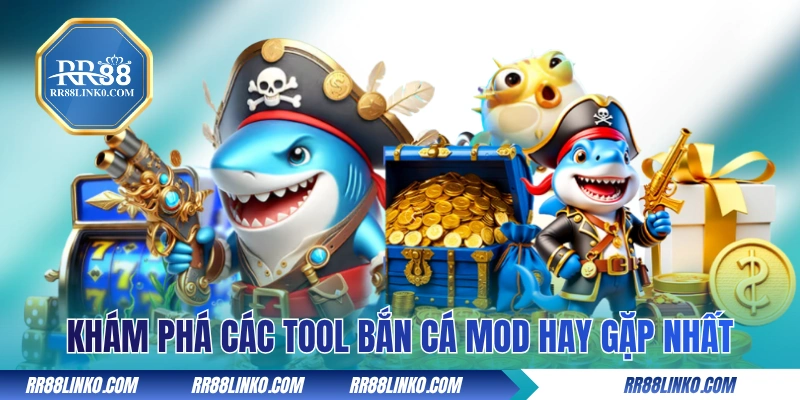 Khám phá các tool bắn cá MOD hay gặp nhất