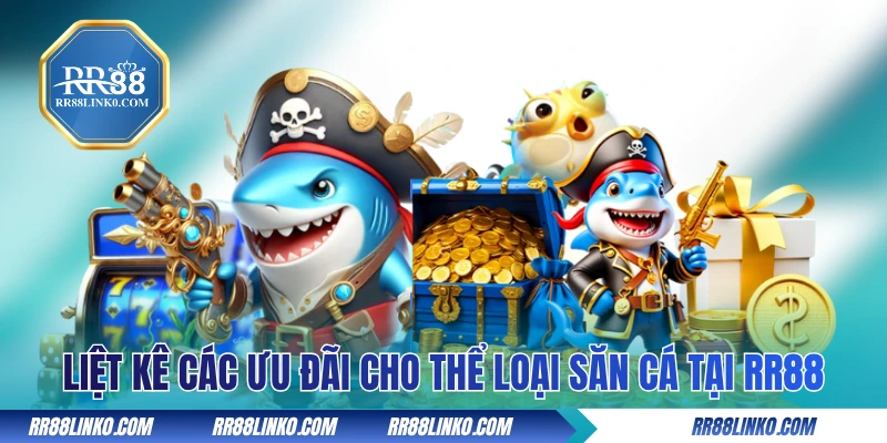 Liệt kê các ưu đãi cho thể loại săn cá tại RR88