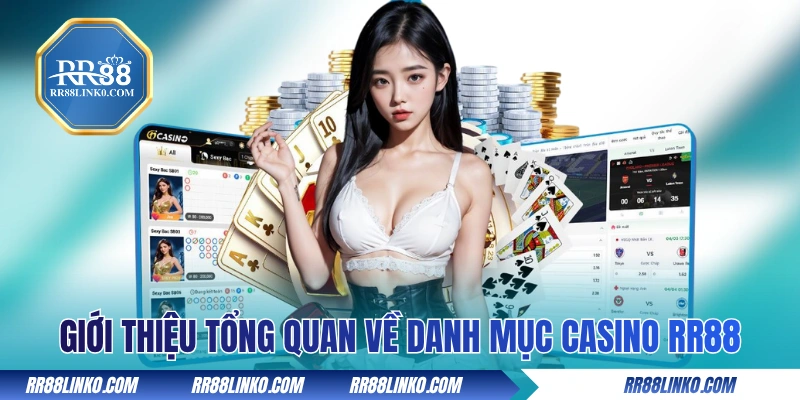 Giới thiệu tổng quan về danh mục casino RR88