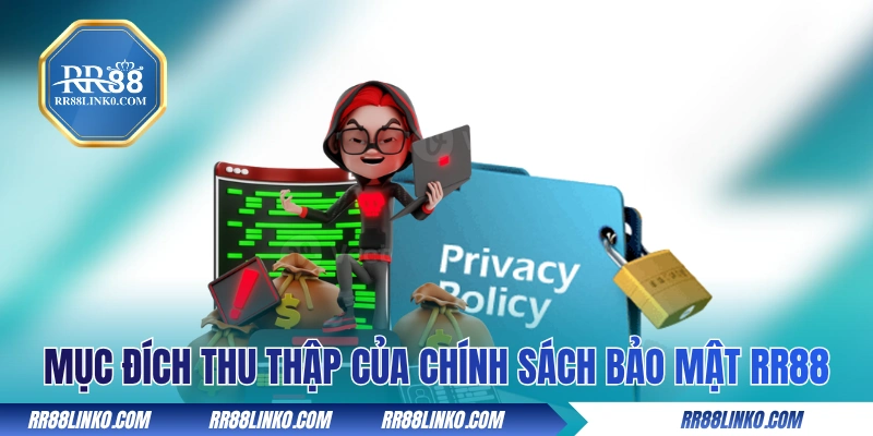 Mục đích thu thập của chính sách bảo mật RR88