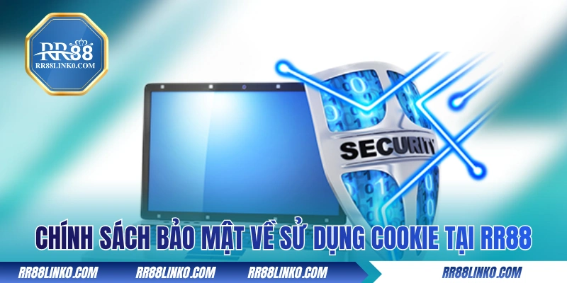 Chính sách bảo mật về sử dụng Cookie tại RR88 