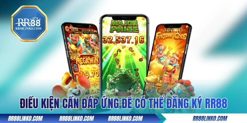 Điều kiện cần đáp ứng để có thể đăng ký RR88