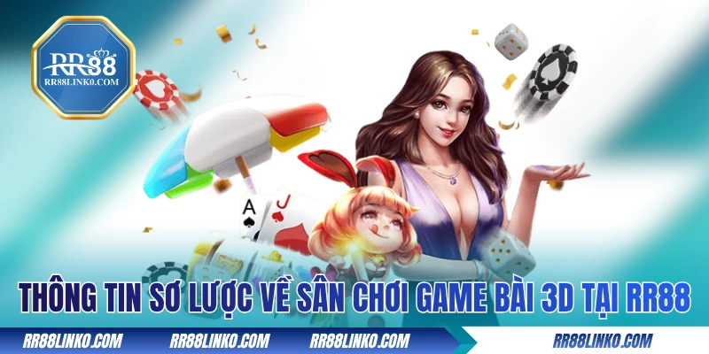 Thông tin sơ lược về sân chơi game bài 3D tại RR88