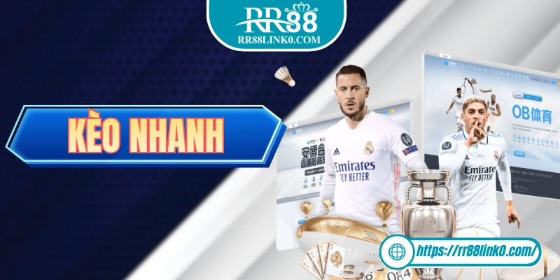 Kèo Nhanh - Định Nghĩa Và Chiến Thuật Bắt Kèo Cao Tay 2025