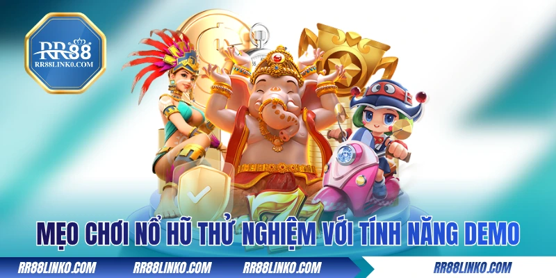 Mẹo chơi nổ hũ thử nghiệm với tính năng demo