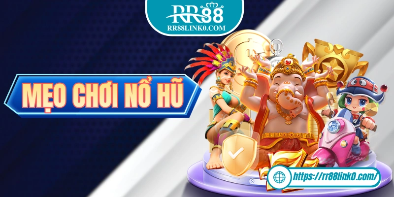 Mẹo Chơi Nổ Hũ Dễ Ăn Tiền Của Những Người Chơi “Tay To”