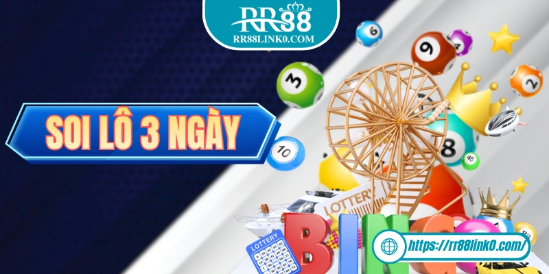 Mẹo Soi Lô 3 Ngày Bất Bại Của Các Bậc Cao Nhân Lâu Năm