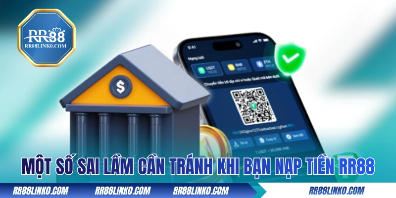 Một số sai lầm cần tránh khi bạn nạp tiền RR88 