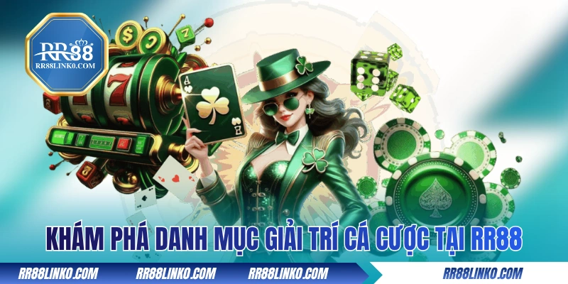 Khám phá danh mục giải trí cá cược tại RR88