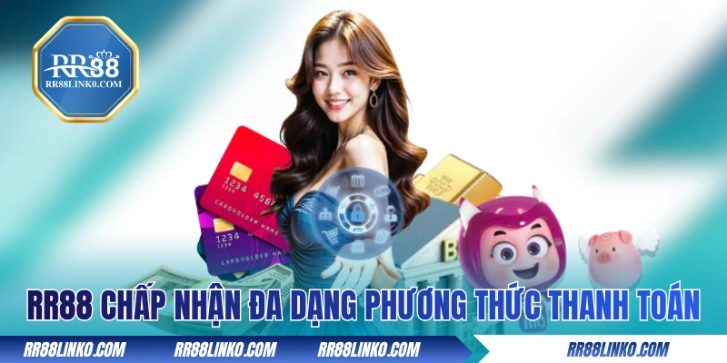 RR88 đang chấp nhận đa dạng phương thức thanh toán 