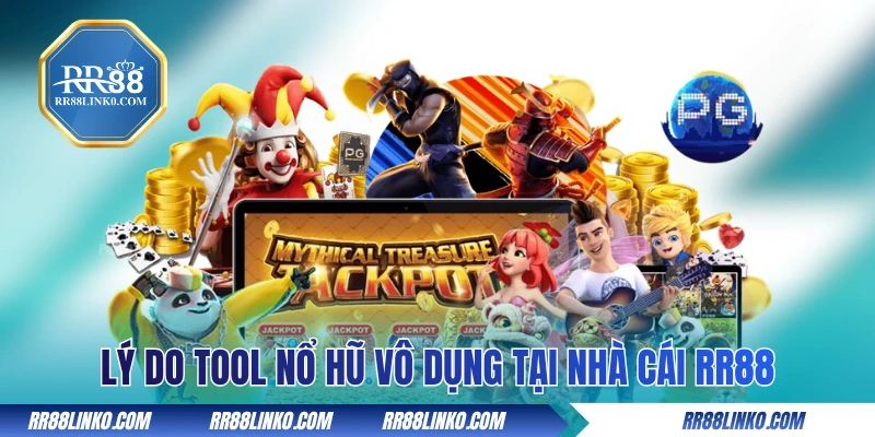 Lý do các tool nổ hũ sẽ vô dụng tại nhà cái RR88