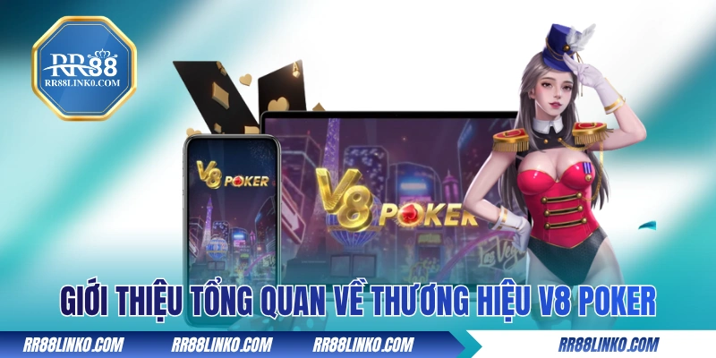 Giới thiệu tổng quan về thương hiệu V8 Poker