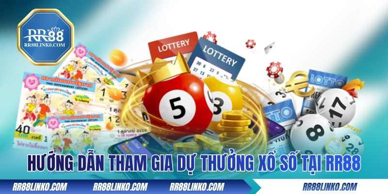 Hướng dẫn tham gia dự thưởng xổ số tại RR88