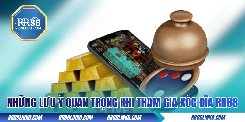 Những lưu ý quan trọng khi tham gia xóc đĩa RR88